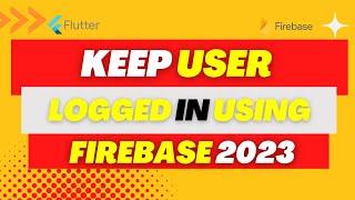 keep user logged in firebase flutter without shared preferences (2023-Urdu)