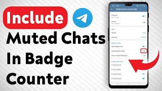 How To Include Muted Chats In Telegram's Badge Counter - Full Guide