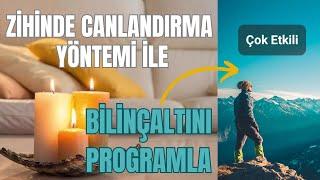 ZİHİNDE CANLANDIRMA Yöntemi İLE BİLİNÇATINI PROGRAMLA - 21 GÜN MEDİTASYONU