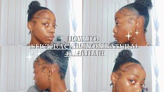 HOW TO: SLICK BACK BUN ON NATURAL 4A/4B HAIR