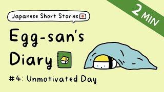 Japanese Short Stories for Beginner: Egg-san's Diary | ep.4: Unmotivated Day  (+Free PDF!)