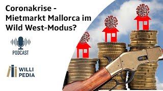 Willipedia #6 - Coronakrise - Mietmarkt Mallorca im Wild West-Modus?