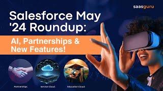 ️ Salesforce May 2024 Updates: AI Announcements, Partnerships & More | saasguru