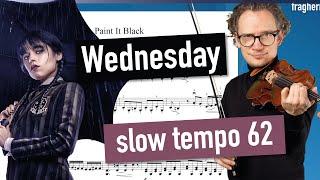 Wednesday | Paint It Black - Slow Tempo 62 | Violin Cover | Violin Sheet Music