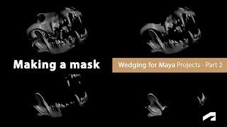 Project-based wedging in Maya - Part 2: Masking an effect