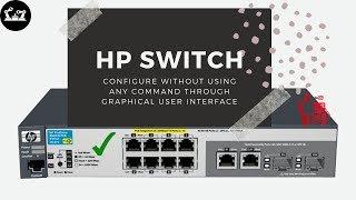 HOW TO CONFIGURE SWITCH WITHOUT USING ANY COMMAND | GRAPHICAL USER INTERFACE | HP SWITCH