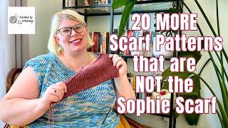 20 MORE Scarf Patterns that are NOT the Sophie Scarf