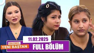 Esra Ezmeci ile Yeni Baştan | 11 Şubat 2025