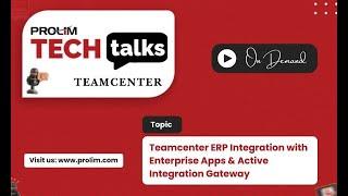 Teamcenter ERP Integration with Enterprise Apps & Active Integration Gateway - PROLIM Tech Talk