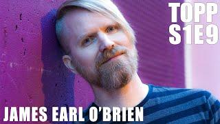 James Earl O'Brien - T.O.P.P.  S1 E9