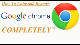 How to uninstall Google Chrome completely -Free easy