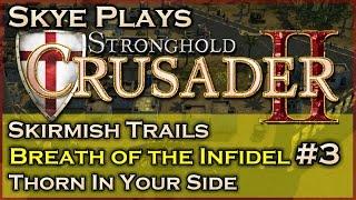 Stronghold Crusader 2►Breath of the Infidel - Mission 3 - Thorn in Your Side◀ Skirmish Trail