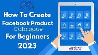 How To Create Facebook Product Catalogue 2023 | फेसबुक प्रोडक्ट कैटलॉग कैसे बनाएं | Digital Arindam