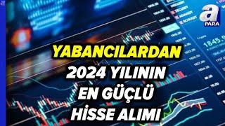 Yabancılar 428,8 Milyon Dolarlık Hisse Senedi Aldı | A Para