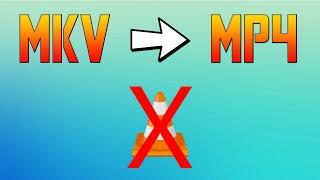 How to convert MKV to MP4 without using VLC Media Player
