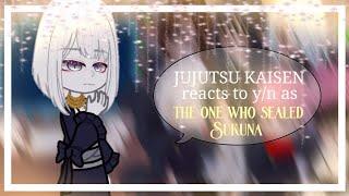 JUJUTSU KAISEN reacts to y/n as the one who sealed Sukuna  |  traumatized Sukuna  |