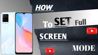 how to set full screen mode in Vivo y21 |