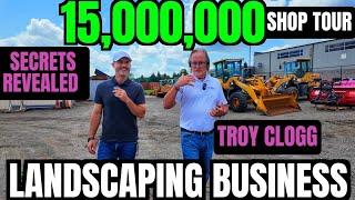 $15,000,000 Landscaping Business Shop Tour with Troy Clogg | 40 Years Of Hard Work in 25 Minutes