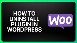 How To Uninstall WooCommerce Plugin In WordPress Tutorial