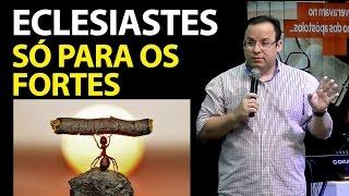 Eclesiastes, só para os fortes. (Felipe Seabra)