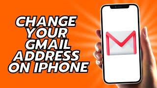 How To Change Your Gmail Address On iPhone
