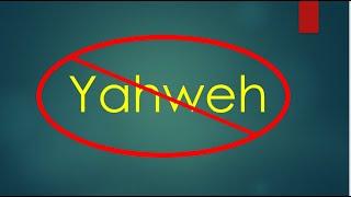 God's Name is NOT Yahweh