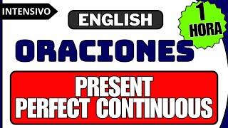 Oraciones Presente Perfecto Continuo en Ingles - Sentences Present Perfect Continuous English