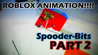 ROBLOX Animation - Spooder - Bits | PART 2