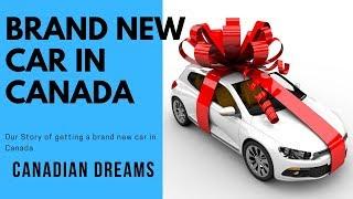 Getting our first Brand NEW CAR in CANADA