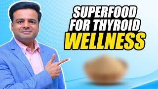 Secret Superfood Unlocked to Boost Your Thyroid Health | Dr.Anshul Gupta