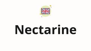 How to pronounce Nectarine