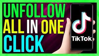 How to Unfollow Everyone on TikTok (2024 METHOD)