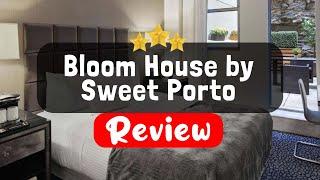 Bloom House by Sweet Porto Review - Is This Hotel Worth It?