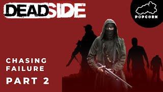 DEADSIDE CHASING FAILURE PART 2 #DEADSIDEGameplay