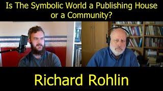 Is the Symbolic World a Publishing House or a Community? with Richard Rohlin