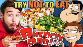 Try Not To Eat - American Dad! (Stan's Restaurant, Hazelnut Omelets, Coq Au Vin) | People Vs. Food