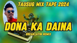 DONA KA DAINA BREAKLATIN REMIX ( Tausug song 2024 Adzman )