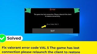 Fix valorant error code VAL 5 The game has lost connection please relaunch the client to restore