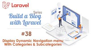 Build a Blog with Laravel [8,9] #38 - Display Dynamic Navigation Menu Categories & Subcategories