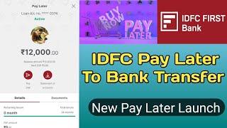 2024 New Pay Later Application || IDFC Pay Later To Bank Account Transfer