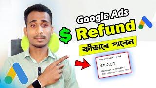 How To Get Refund From Google Ads | ডলার রিফান্ড করুন | Google Ads Refund Money