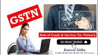 GSTN | Functions of GSTN | Goods and Services Tax Network | GST Portal | Role of GSTN | BCOM