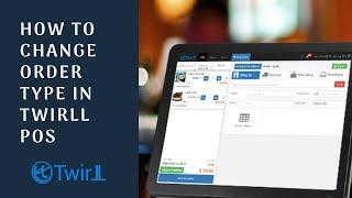 How to change order type in Twirll PoS for Restaurant