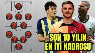 Süper Lig'in Son 10 Yıldaki En İyi Kadrosu