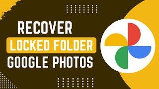 How To Recover Locked Folder Google Photos !