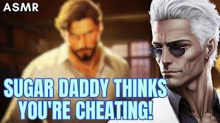 Sugar Daddy Thinks You're Cheating! ASMR Boyfriend [M4F/M4A]