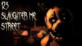 [FNAF SFM] 123 SLAUGHTER ME STREET (FOLLOW, GREET, WAIT, REPEAT)