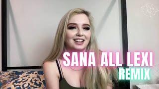 Sana All Lexi (Remix)