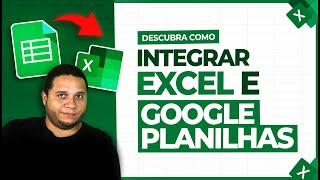 Como Integrar Excel e Google Planilhas de Forma Automática