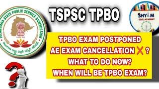 TSPSC TPBO EXAM  POSTPONED || WHAT ABOUT AE EXAM   CANCELLATION ? || WHAT TO DO NOW ? || TSPSC AE